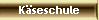 K�seschule