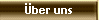 �ber uns